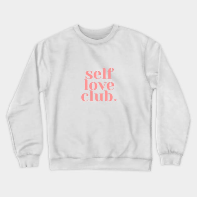Self Love Club Crewneck Sweatshirt by honeydesigns